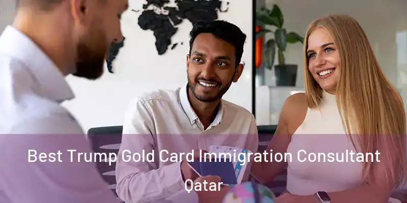  Best Trump Gold Card Immigration Consultant Qatar
