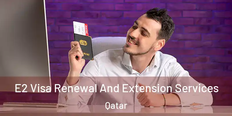  E2 Visa Renewal And Extension Services Qatar