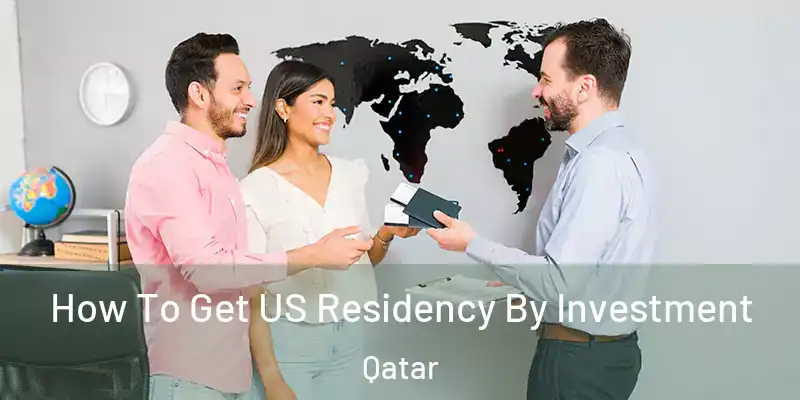  How To Get US Residency By Investment Qatar