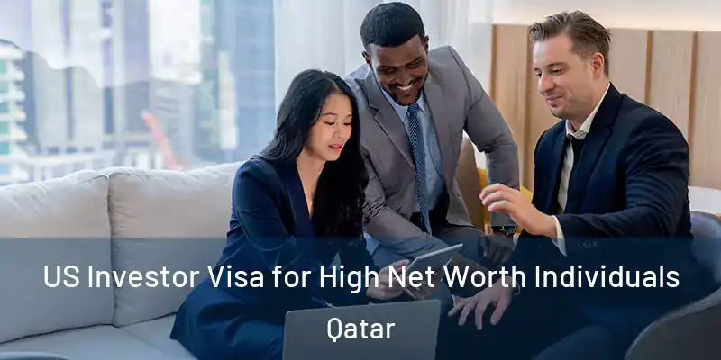  US Investor Visa for High Net Worth Individuals Qatar