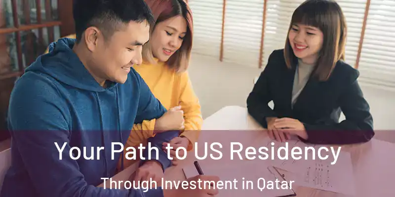  Your Path to US Residency Through Investment in Qatar